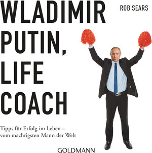 Buchcover Wladimir Putin: Life Coach | Rob Sears | EAN 9783442159871 | ISBN 3-442-15987-3 | ISBN 978-3-442-15987-1