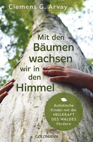 Buchcover Mit den Bäumen wachsen wir in den Himmel | Clemens G. Arvay | EAN 9783442159895 | ISBN 3-442-15989-X | ISBN 978-3-442-15989-5