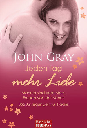 Buchcover Jeden Tag mehr Liebe  - Männer sind vom Mars, Frauen von der Venus | John Gray | EAN 9783442162451 | ISBN 3-442-16245-9 | ISBN 978-3-442-16245-1