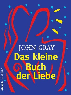 Buchcover Das kleine Buch der Liebe | John Gray | EAN 9783442164615 | ISBN 3-442-16461-3 | ISBN 978-3-442-16461-5