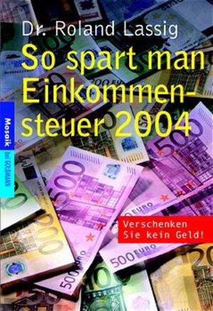 Buchcover So spart man Einkommensteuer 2004 | Roland Lassig | EAN 9783442165407 | ISBN 3-442-16540-7 | ISBN 978-3-442-16540-7