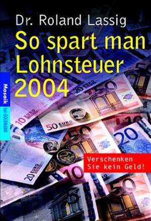 Buchcover So spart man Lohnsteuer 2004 | Roland Lassig | EAN 9783442165414 | ISBN 3-442-16541-5 | ISBN 978-3-442-16541-4