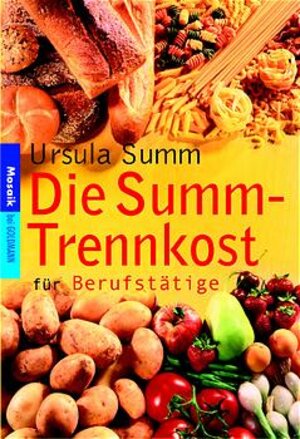 Die Summ-Trennkost. Erfolgsrezepte für Berufstätige.