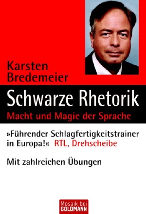 Schwarze Rhetorik: Macht und Magie der Sprache. Mit zahlreichen Übungen