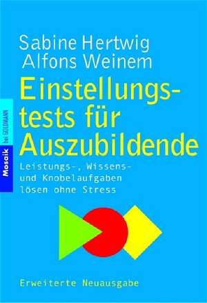 Einstellungstests für Auszubildende: Leistungs-, Wissens- und Knobelaufgaben lösen ohne Stress