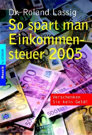 Buchcover So spart man Einkommenssteuer 2005 | Roland Lassig | EAN 9783442166466 | ISBN 3-442-16646-2 | ISBN 978-3-442-16646-6