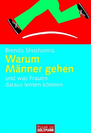 Warum Männer gehen: und was Frauen daraus lernen können -