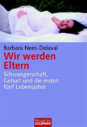 Buchcover Wir werden Eltern | Barbara Nees-Delaval | EAN 9783442167234 | ISBN 3-442-16723-X | ISBN 978-3-442-16723-4