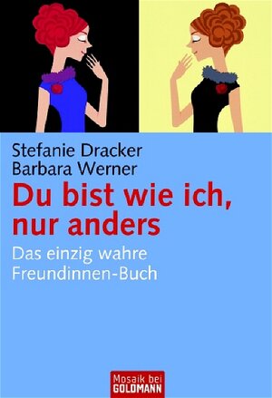 Du bist wie ich, nur anders: Das einzig wahre Freundinnen-Buch