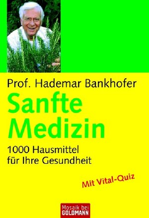 Sanfte Medizin: 1.000 Hausmittel für Ihre Gesundheit