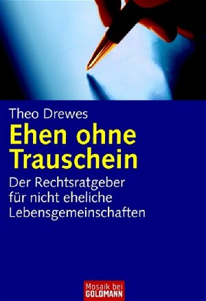 Ehen ohne Trauschein: Der Rechtsratgeber  ·nichteheliche Lebensgemeinschaften ·Mütter und Väter nichtehelicher Kinder