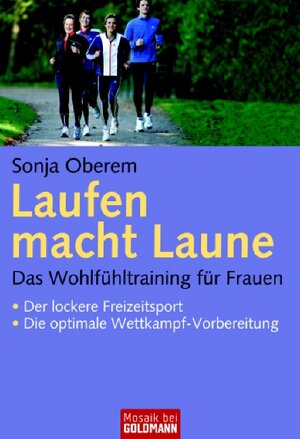 Laufen macht Laune: Das Wohlfühltraining für Frauen · Der lockere Freizeitsport · Die optimale Wettkampf-Vorbereitung