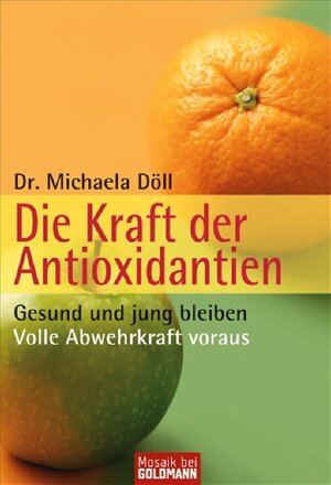 Buchcover Die Kraft der Antioxidantien | Michaela Döll | EAN 9783442169030 | ISBN 3-442-16903-8 | ISBN 978-3-442-16903-0