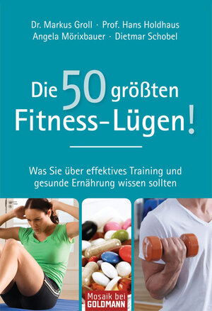 Buchcover Die 50 größten Fitness-Lügen! | Markus Groll | EAN 9783442171125 | ISBN 3-442-17112-1 | ISBN 978-3-442-17112-5