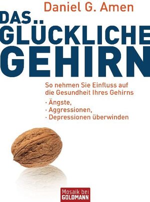 Buchcover Das glückliche Gehirn | Daniel G. Amen | EAN 9783442171521 | ISBN 3-442-17152-0 | ISBN 978-3-442-17152-1