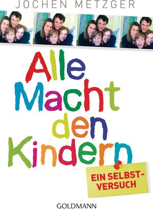 Buchcover Alle Macht den Kindern | Jochen Metzger | EAN 9783442173709 | ISBN 3-442-17370-1 | ISBN 978-3-442-17370-9