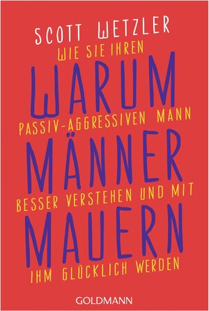 Buchcover Warum Männer mauern | Scott Wetzler | EAN 9783442173877 | ISBN 3-442-17387-6 | ISBN 978-3-442-17387-7
