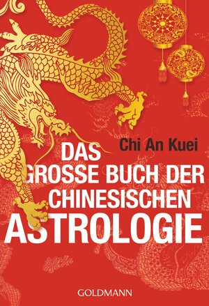 Buchcover Das große Buch der chinesischen Astrologie | An Kuei Chi | EAN 9783442174317 | ISBN 3-442-17431-7 | ISBN 978-3-442-17431-7