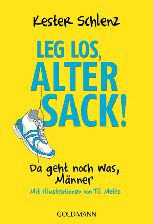 Buchcover Leg los, alter Sack! | Kester Schlenz | EAN 9783442174553 | ISBN 3-442-17455-4 | ISBN 978-3-442-17455-3