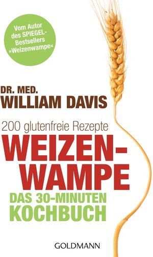 Buchcover Weizenwampe - Das 30-Minuten-Kochbuch | William Davis | EAN 9783442175444 | ISBN 3-442-17544-5 | ISBN 978-3-442-17544-4