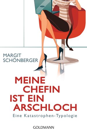 Buchcover Meine Chefin ist ein Arschloch | Margit Schönberger | EAN 9783442175604 | ISBN 3-442-17560-7 | ISBN 978-3-442-17560-4