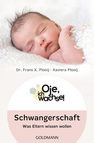 Buchcover Oje, ich wachse! Schwangerschaft | Frans X. Plooij | EAN 9783442176557 | ISBN 3-442-17655-7 | ISBN 978-3-442-17655-7