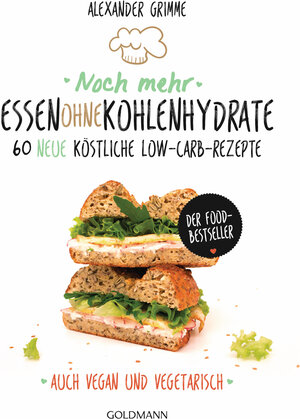 Buchcover Noch mehr Essen ohne Kohlenhydrate | Alexander Grimme | EAN 9783442176687 | ISBN 3-442-17668-9 | ISBN 978-3-442-17668-7