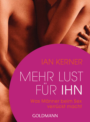 Buchcover Mehr Lust für ihn | Ian Kerner | EAN 9783442176960 | ISBN 3-442-17696-4 | ISBN 978-3-442-17696-0