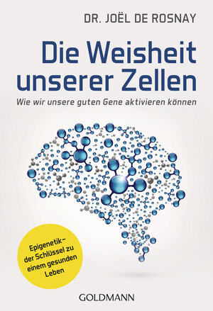 Buchcover Die Weisheit unserer Zellen | Joël de Rosnay | EAN 9783442178339 | ISBN 3-442-17833-9 | ISBN 978-3-442-17833-9
