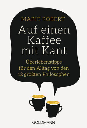Buchcover Auf einen Kaffee mit Kant | Marie Robert | EAN 9783442178346 | ISBN 3-442-17834-7 | ISBN 978-3-442-17834-6