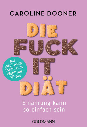Buchcover Die Fuck-it-Diät | Caroline Dooner | EAN 9783442178353 | ISBN 3-442-17835-5 | ISBN 978-3-442-17835-3