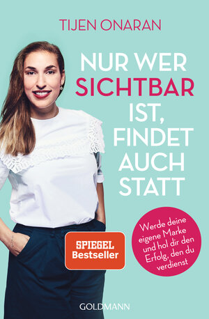 Buchcover Nur wer sichtbar ist, findet auch statt | Tijen Onaran | EAN 9783442178674 | ISBN 3-442-17867-3 | ISBN 978-3-442-17867-4