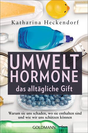 Buchcover Umwelthormone – das alltägliche Gift | Katharina Heckendorf | EAN 9783442179169 | ISBN 3-442-17916-5 | ISBN 978-3-442-17916-9