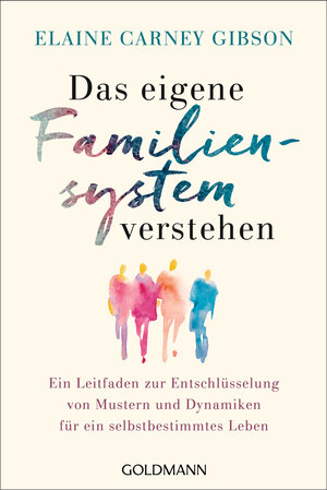 Buchcover Das eigene Familiensystem verstehen | Elaine Carney Gibson | EAN 9783442179893 | ISBN 3-442-17989-0 | ISBN 978-3-442-17989-3