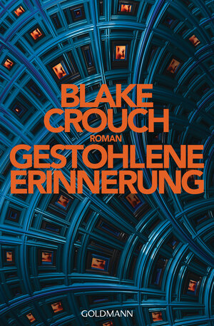 Buchcover Gestohlene Erinnerung | Blake Crouch | EAN 9783442206018 | ISBN 3-442-20601-4 | ISBN 978-3-442-20601-8