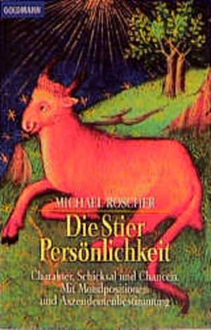 Die Stier-Persönlichkeit: Charakter, Schicksal und Chancen. Mit Mondpositionen und Aszendentenbestimmung