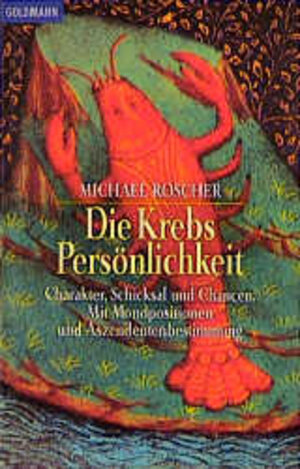 Die Krebs-Persönlichkeit: Charakter, Schicksal und Chancen. Mit Mondpositionen und Aszendentenbestimmung