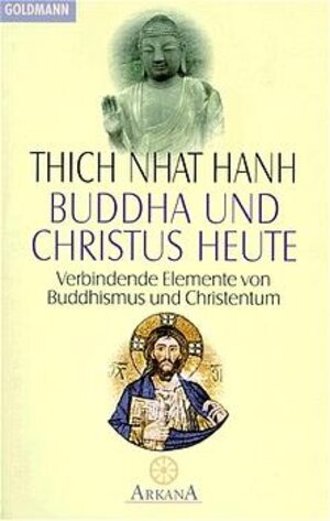 Buddha und Christus heute: Eine Wahrheit - zwei Wege: Verbindende Elemente von Buddhismus und Christentum