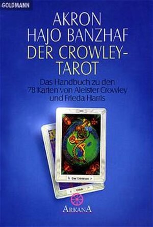 Der Crowley-Tarot: Das Handbuch zu den 78 Karten von Aleister Crowley und Frieda Harris