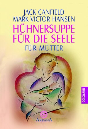 Hühnersuppe für die Seele: für Mütter