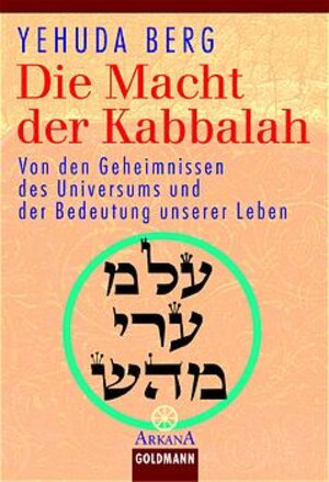 Die Macht der Kabbalah. Von den Geheimnissen des Universums und der Bedeutung unserer Leben