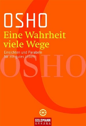 Eine Wahrheit, viele Wege. Einsichten und Parabeln für ein gutes Leben