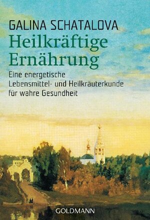 Heilkräftige Ernährung: Eine energetische Lebensmittel- und Heilkräuterkunde für wahre Gesundheit