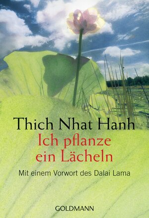 Buchcover Ich pflanze ein Lächeln | Thich Nhat Hanh | EAN 9783442217823 | ISBN 3-442-21782-2 | ISBN 978-3-442-21782-3