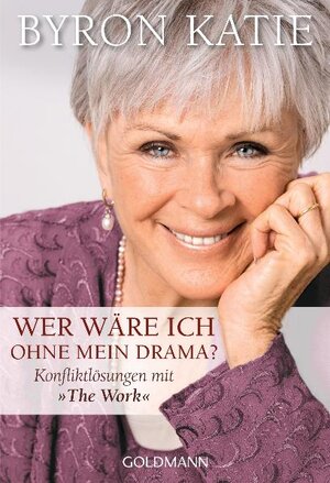 Buchcover Wer wäre ich ohne mein Drama? | Byron Katie | EAN 9783442218851 | ISBN 3-442-21885-3 | ISBN 978-3-442-21885-1