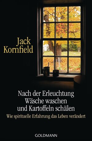 Buchcover Nach der Erleuchtung Wäsche waschen und Kartoffeln schälen | Jack Kornfield | EAN 9783442219162 | ISBN 3-442-21916-7 | ISBN 978-3-442-21916-2