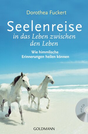 Buchcover Seelenreise in das Leben zwischen den Leben | Dorothea Fuckert | EAN 9783442220083 | ISBN 3-442-22008-4 | ISBN 978-3-442-22008-3