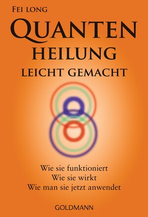 Buchcover Quantenheilung leicht gemacht | Fei Long | EAN 9783442220328 | ISBN 3-442-22032-7 | ISBN 978-3-442-22032-8