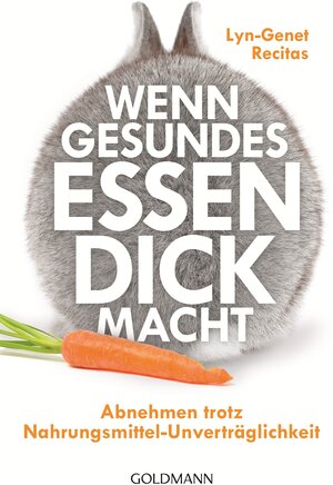 Buchcover Wenn gesundes Essen dick macht | Lyn-Genet Recitas | EAN 9783442220694 | ISBN 3-442-22069-6 | ISBN 978-3-442-22069-4