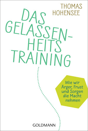 Buchcover Das Gelassenheitstraining | Thomas Hohensee | EAN 9783442221509 | ISBN 3-442-22150-1 | ISBN 978-3-442-22150-9